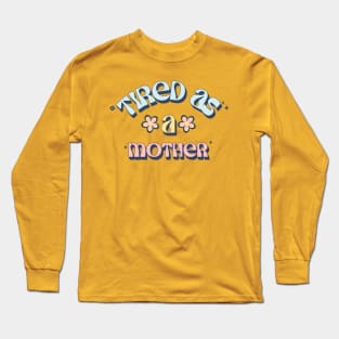 Tired as a Mother Momma Mom Long Sleeve T-Shirt